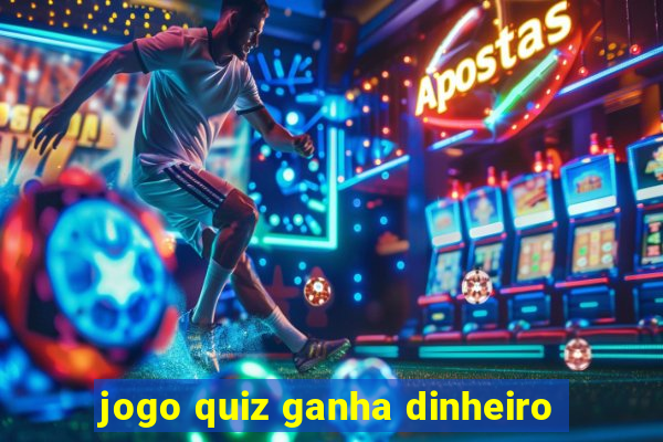 jogo quiz ganha dinheiro